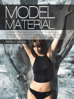 Model Material: An Aspiring Model’s Guide on How to Become a Professional and International M-O-D-E-L and Exposing What the Modelling Industry Do Not Want You to Know
