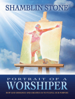 Portrait of a Worshiper: How God Created and Designed Us to Fulfill Our Purpose