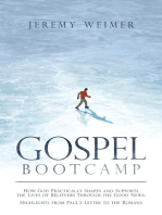 Gospel Bootcamp: How God Practically Shapes and Supports the Lives of Believers Through the Good News: Highlights from Paul’S Letter to the Romans