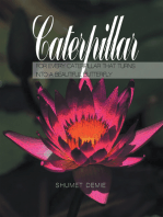 Caterpillar: For Every Caterpillar That Turns into a Beautiful Butterfly