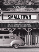 Small Town: The Story of a Family’S Generational Navigation Through the Jim Crow South