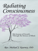 Radiating Consciousness: My Journey of Growth Through the Science of Mind.