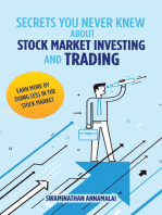Secrets You Never Knew About Stock Market Investing and Trading: Earn More by Doing Less in the Stock Market.