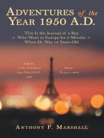 Adventures of the Year 1950 A.D.: This Is the Journal of a Boy Who Went to Europe for 9 Months When He Was 12 Years Old