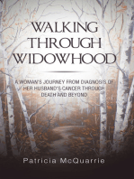 Walking Through Widowhood: A Woman’S Journey from Diagnosis of Her Husband’S Cancer Through Death and Beyond