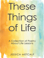These Things of Life: A Collection of Poetry About Life Lessons