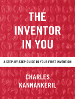 The Inventor in You: A Step-By-Step Guide to Your First Invention