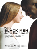 Why Black Men Jump the Fence?: Real Stories of Why Black Men Date or Marry Outside of Their Race
