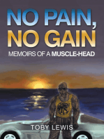 No Pain, No Gain: Memoirs of a Muscle-Head