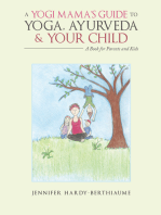 A Yogi Mama’S Guide to Yoga, Ayurveda and Your Child: A Book For Parents And Kids