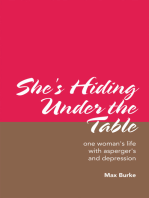She's Hiding Under the Table: One Woman's Life with Asperger's and Depression