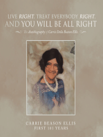 Live Right, Treat Everybody Right, and You Will Be All Right: The Autobiography of Carrie Della Beason Ellis