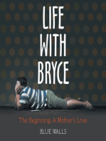 Life with Bryce: The Beginning: a Mother’S Love