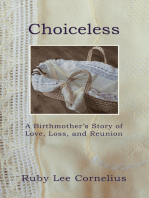 Choiceless: A Birthmother’S Story of Love, Loss & Reunion