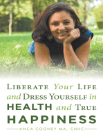Liberate Your Life and Dress Yourself in Health and True Happiness