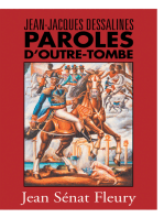 Jean-Jacques Dessalines: Paroles D’Outre-Tombe