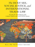 The Holy See, Social Justice, and International Trade Law: Assessing the Social Mission of the Catholic Church in the Gatt-Wto System