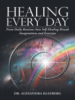 Healing Every Day: From Daily Routines into Self-Healing Rituals, Imaginations and Exercises