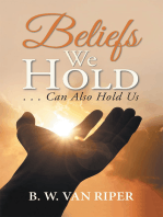 Beliefs We Hold: . . . Can Hold Us