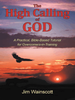 The High Calling of God: A Practical, Bible-Based Tutorial for Overcomers-in-Training