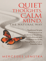 Quiet Thoughts, Calm Mind, the Natural Way: Traditional Simple Practices Such as Abdominal Breathing, Mindfulness and Meditation to Quiet Thoughts for a Calm, Peaceful Mind