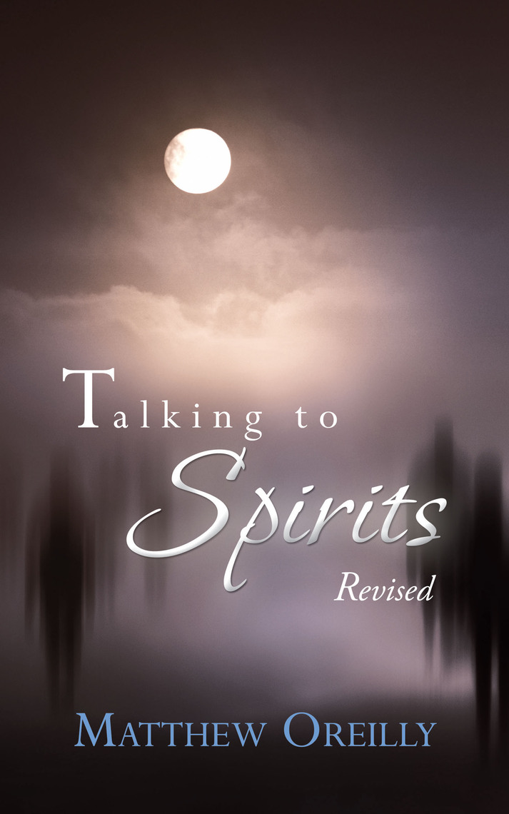Talking to Spirits by Matthew Oreilly Ebook Everand