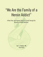 We Are the Family of a Heroin Addict: A Real, Raw, and Poignant Story of a Family Through the Recovery of Heroin Addiction