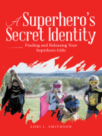 A Superhero’S Secret Identity: Finding and Releasing Your Superhero Gifts