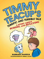 Timmy Teacup’S Terrific and Terrible Tale: A Story About School and Bullying