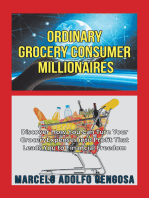 Ordinary Grocery Consumer Millionaires: Discover How You Can Turn Your Grocery Expenses into Profit That Leads You to Financial Freedom