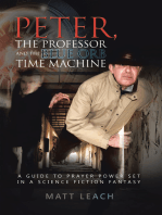 Peter, the Professor and the Blue Orb Time Machine: A Guide to Prayer Power Set in a Science Fiction Fantasy