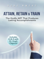 Attain, Retain & Train: The Godly Art That Produces Lasting Accomplishments