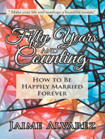 Fifty Years and Counting: How to Be Happily Married Forever