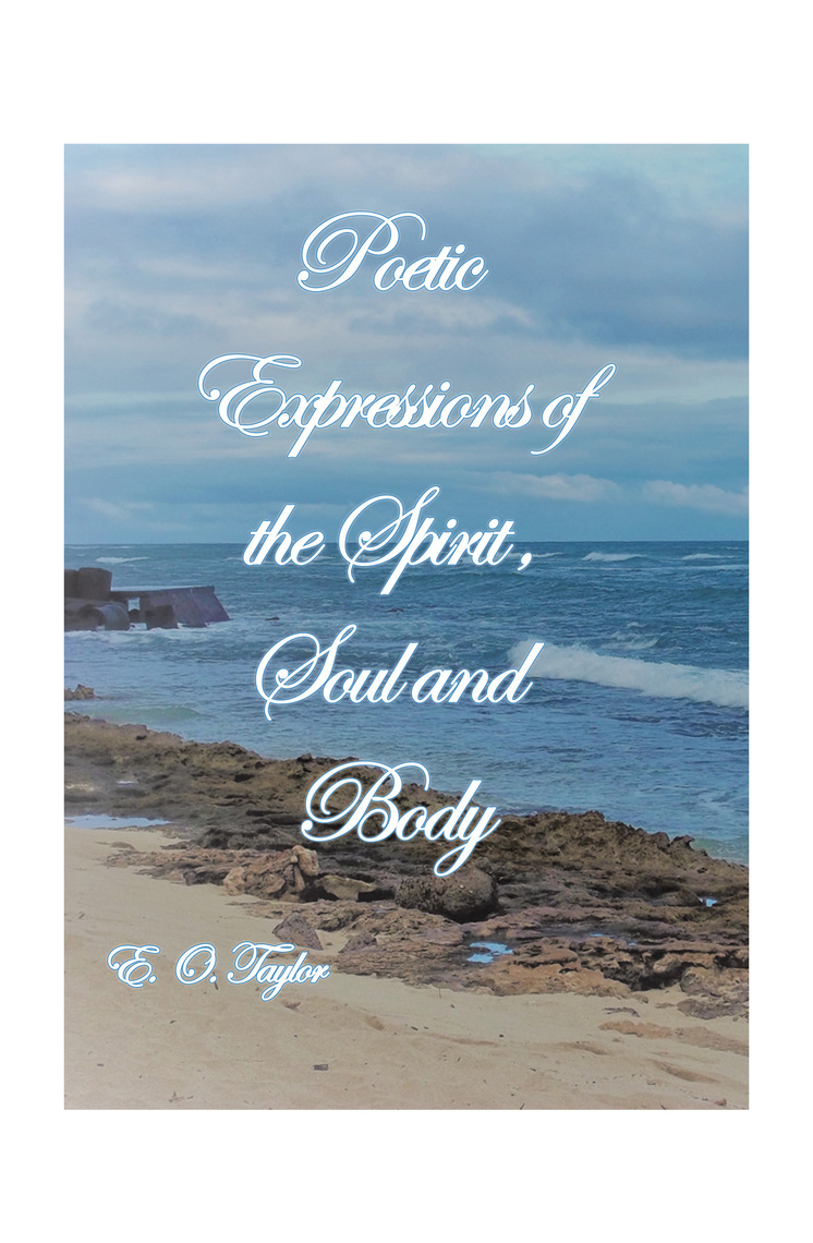 Poetic Expressions of the Spirit, Soul and Body by E. O. Taylor (Ebook ...