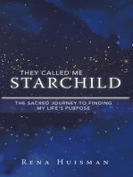 They Called Me Starchild: The Sacred Journey to Finding My Life’S Purpose
