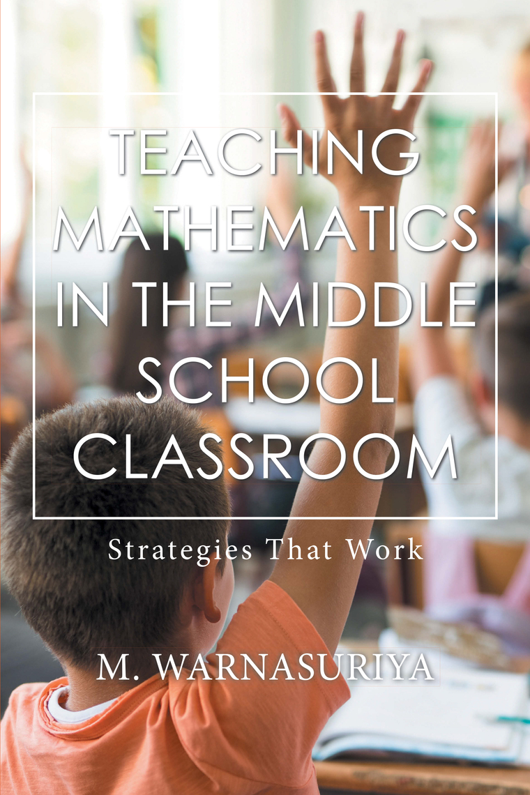Teaching Mathematics in the Middle School Classroom by M. Warnasuriya ...