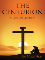 The Centurion: A Tale of the Crucifixion