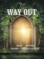 The Way Out: Of the Maze of Offense                                  and the Prison of Unforgiveness                                            the Divine Prescription