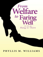 From Welfare to Faring Well: Hang in There