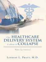 Our Healthcare Delivery System Is About to Collapse: Wake up America!