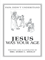 Jesus Was Your Age: Papa Didn’T Understand