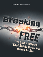 Breaking Free: Of Life’s Issues That Easily Keep You Bound to Sin