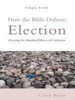 How the Bible Defines: Election: Clearing the Muddied Waters of Calvinism