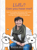 Hello? Can You Hear Me?: How to Create Harmony with Your Animal Companions by Tuning into Animal Language
