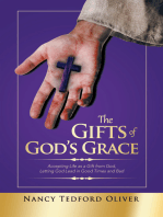 The Gifts of God’s Grace: Accepting Life as a Gift from God, Letting God Lead in Good Times and Bad