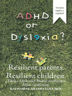 Adhd or Dyslexia? Resilient Parents. Resilient Children: ¿Tdah O Dislexia? Padres Resilientes. Hijos Resilientes