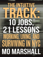 The Intuitive Track: 10 Jobs, 21 Lessons: Working, Living, and Surviving in Nyc