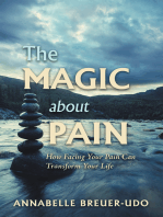 The Magic About Pain: How Facing Your Pain Can Transform Your Life