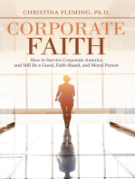 Corporate Faith: How to Survive Corporate America and Still Be a Good, Faith-Based, and Moral Person