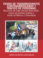 Éxodo De Transmigrantes Centroamericanos Y Tráfico De Personas: Relatos De Una Cruda Realidad.: Casos De Familias Enteras a Través De México Y Tamaulipas